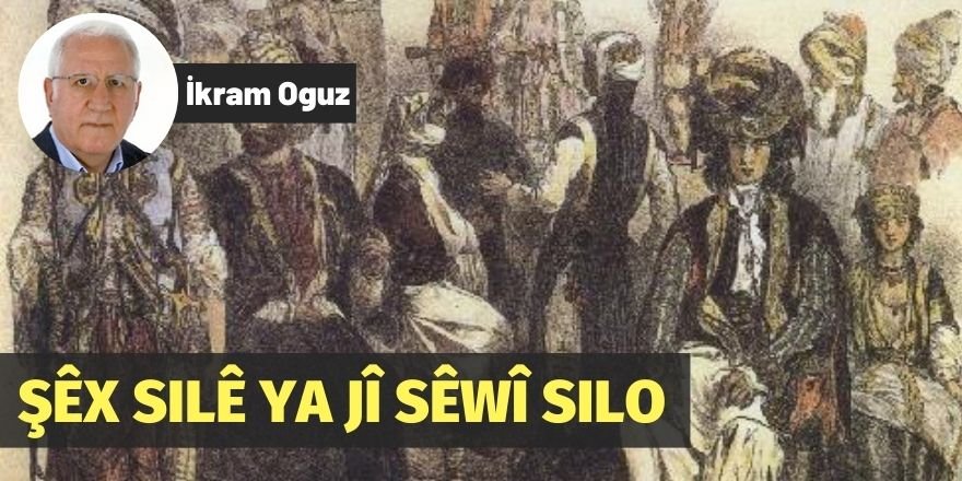 İkram Oguz: Şêx Silê ya jî Sêwî Silo