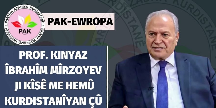 PAK-EWROPA : PROF. KINYAZ ÎBRAHÎM MÎRZOYEV Ji Kîsê Me Hemû Kurdistanîyan çû