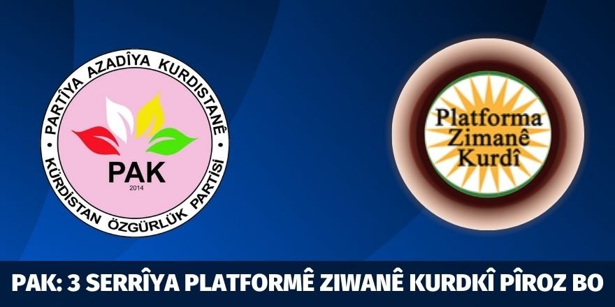 PAK: 3 Serrîya Platformê Ziwanê Kurdkî Pîroz Bo