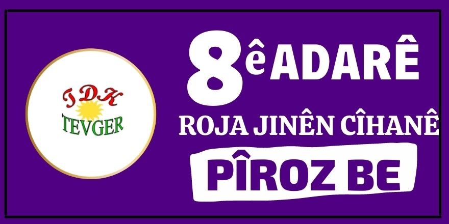 TDK-Tevger:  8ê adarê roja jinên cîhanê pîroz be!