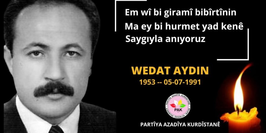 PAK: Ma welatperwero Kurd Wedat Aydinî bi hurmet yad kenê