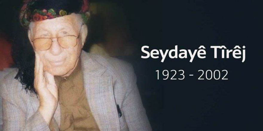 Seydayê Tîrêj berî 21 salan koça dawî kir