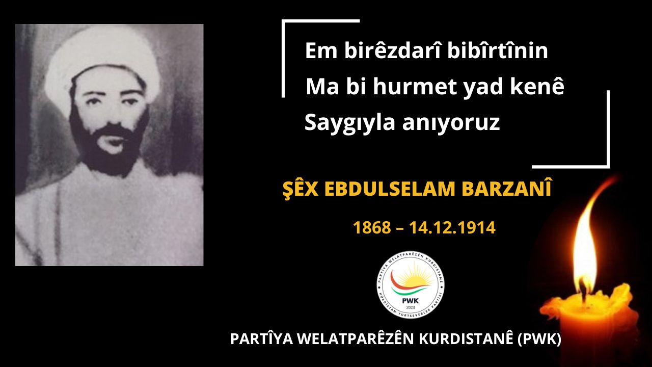 Partîya Welatparêzên Kurdistanê (PWK): Em Şêx Ebdulselam Barzanî Birêzdarî Bibîrtînin!