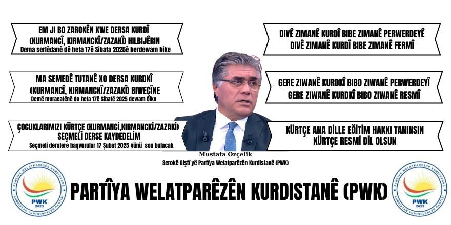 Serokê Giştî yê PWKê Mustafa Ozçelîk:  Ji bo xizmeta ji zimanê kurdî, divê em bi dudilî û bi mesafe li dersa bijarte ya kurdî nenêrin!