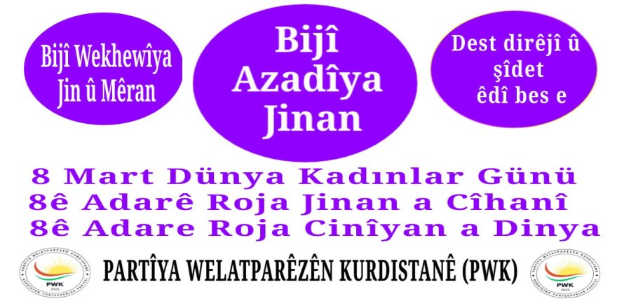 PWK: Di roja 8ê adarê, Roja Jinan a Cîhanî de, em alaya têkoşîn, yekitî û piştgirîyê bilind bikin!